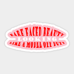 Bare Faced Beauty Looking Like A Model Off Duty 1 Sticker